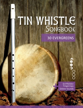 Paperback Tin Whistle Songbook - 30 Evergreens: + Griffbilder / Fingerings + Online Sounds Book