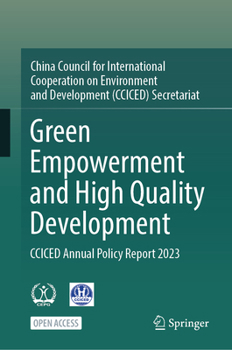 Hardcover Green Empowerment and High Quality Development: Cciced Annual Policy Report 2023 Book