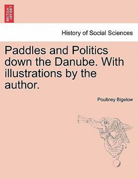 Paperback Paddles and Politics Down the Danube. with Illustrations by the Author. Book