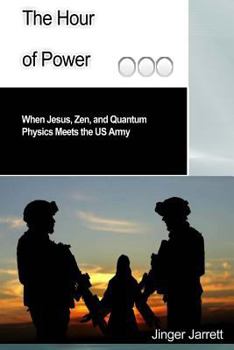 Paperback The Hour of Power: When Jesus, Zen, and Quantum Physics Meet the US Army Book