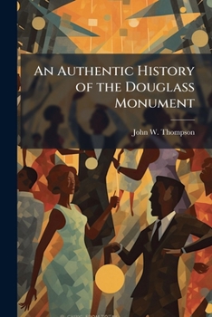 Paperback An Authentic History of the Douglass Monument Book