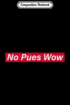 Paperback Composition Notebook: No Pues Wow red box logo men women kids Journal/Notebook Blank Lined Ruled 6x9 100 Pages Book
