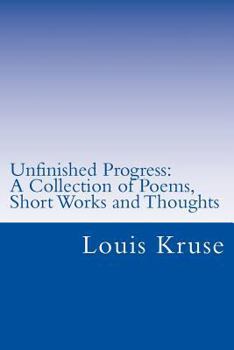 Paperback Unfinished Progress: A Collection of Poetry, Short Works, and Thoughts Book