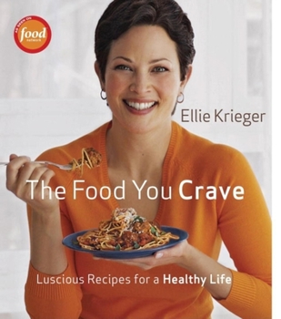 Hardcover The Food You Crave: Luscious Recipes for a Healthy Life Book