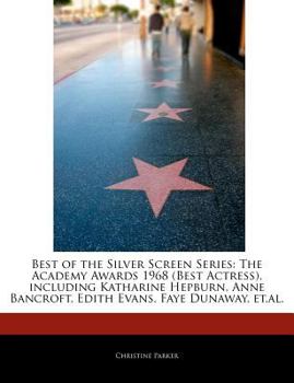 Paperback Best of the Silver Screen Series: The Academy Awards 1968 (Best Actress), Including Katharine Hepburn, Anne Bancroft, Edith Evans, Faye Dunaway, Et.Al Book