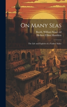 Hardcover On Many Seas; the Life and Exploits of a Yankee Sailor Book