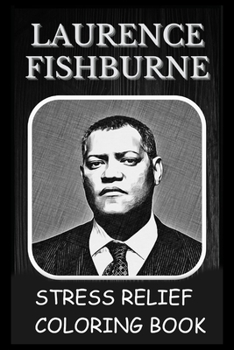 Paperback Stress Relief Coloring Book: Colouring Laurence Fishburne Book