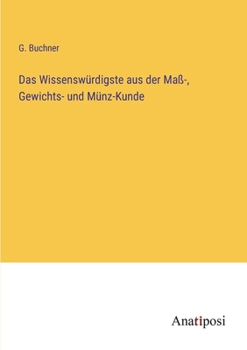 Paperback Das Wissenswürdigste aus der Maß-, Gewichts- und Münz-Kunde [German] Book
