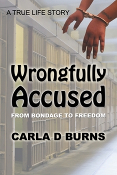 Paperback Wrongfully Accused: From Bondage to Freedom Book