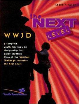 Paperback Next Level Leader's Guide: 4 Complete Youth Meetings That Guide Student Disciples Through the Next Level Spiritual Challenge Journal Book