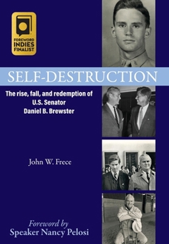 Hardcover Self-Destruction: The rise, fall, and redemption of U.S. Senator Daniel B. Brewster Book