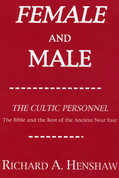 Female and Male: The Cultic Personnel : The Bible and the Rest of the Ancient Near East (Princeton Theological Monograph Series)