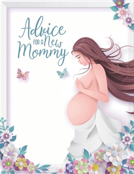 Paperback Advice For a New Mommy: 41 Weeks Pregnancy Planner Checklists, Activities, Organizer, Diary & Notebook Gift for New Mom. Book