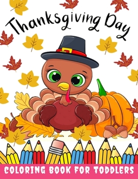 Paperback Thanksgiving Day Coloring Book for Toddlers: Thanksgiving Books for Kids: A Fun Thanksgiving Coloring Gift Book for Boys and Girls, Thanksgiving Color Book