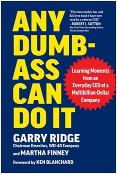 Hardcover Any Dumb-Ass Can Do It: Learning Moments from an Everyday CEO of a Multi-Billion-Dollar Company Book