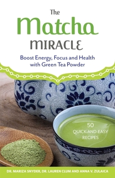 Paperback The Matcha Miracle: Boost Energy, Focus and Health with Green Tea Powder Book