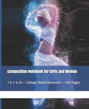 Paperback Composition Notebook for Girls and Women: 7.5 x 9.25 College Ruled Notebook 150 Pages Book