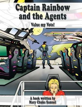 Paperback Captain Rainbow and the Agents: Value My Vote Book