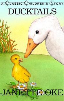 Ducktails (Classic Children's Story) - Book #6 of the Janette Oke's Animal Friends