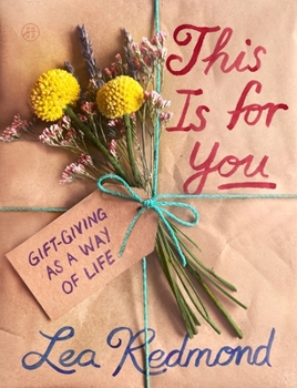 Hardcover This Is for You: Gift-Giving as a Way of Life Book