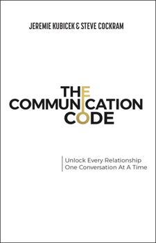 The Communication Code: Five Strategies for Healthy Communication and Stronger Relationships