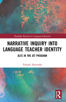 Paperback Narrative Inquiry into Language Teacher Identity: ALTs in the JET Program Book