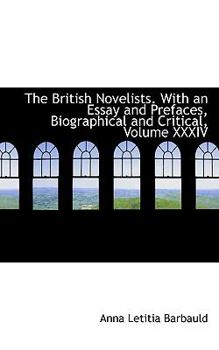 Paperback The British Novelists. with an Essay and Prefaces, Biographical and Critical, Volume XXXIV Book