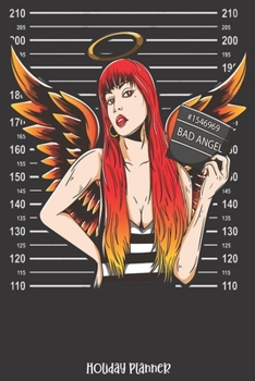 Holiday Planner: Bad Angel Mugshot Sexy | Christmas | Thanksgiving | Calendar | Holiday Guide | Budget | Black Friday | Cyber Monday | Receipt Keeper ... Event Tracker | Christmas Card Address | Gift