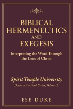 BIBLICAL HERMENEUTICS AND EXEGESIS: Interpreting the Word Through the Lens of Christ