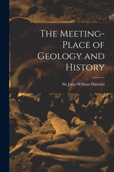 Paperback The Meeting-place of Geology and History [microform] Book