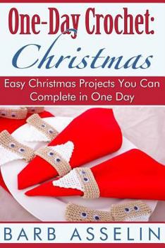 Paperback One-Day Crochet: Christmas: Easy Christmas Projects You Can Complete in One Day Book