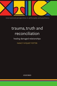 Hardcover Trauma, Truth and Reconciliation: Healing Damaged Relationships Book