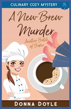 A New Brew Murder: Culinary Cozy Mystery (Another Batch of Baker Cozy Mysteries)
