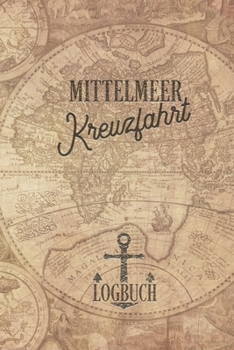 Kreuzfahrt Logbuch Mittelmeer: Tagebuch für eine Mittelmeer Kreuzfahrt. Reisetagebuch für 60 Reisetage auf dem Schiff für Urlaub Reiseerinnerungen der ... als Buch oder Zubehör (German Edition)