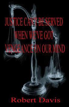 Paperback Justice can't be served when we've got vengeance on our mind: Sentenced For Life Book