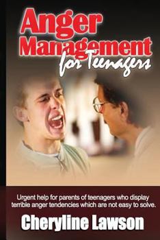 Paperback Anger Management for Teenagers: Urgent help for parents of teenagers who display uncontrollable anger that has been difficult to resolve Book
