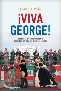 Paperback Viva George!: Celebrating Washington's Birthday at the Us-Mexico Border Book