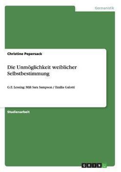 Paperback Die Unmöglichkeit weiblicher Selbstbestimmung: G.E. Lessing: Miß Sara Sampson / Emilia Galotti [German] Book