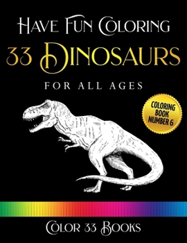 Paperback Have Fun Coloring 33 Dinosaurs: Coloring Book 6 Book