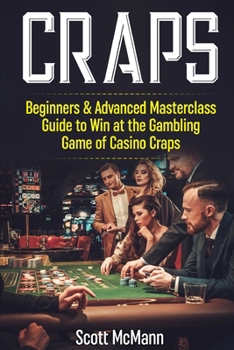 Paperback Craps: Beginners & Advanced Masterclass Guide to Win at the Gambling Game of Casino Craps Book