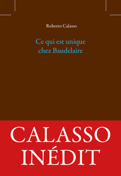 Paperback Ce Qui Est Unique Chez Baudelaire [French] Book