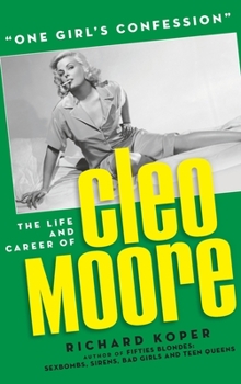 Hardcover "One Girl's Confession" - The Life and Career of Cleo Moore (hardback) Book