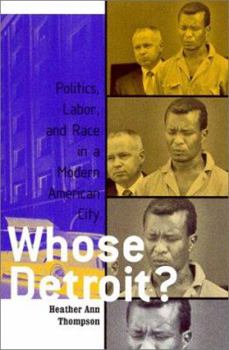 Hardcover Whose Detroit?: Politics, Labor, and Race in a Modern American City (with a New Prologue) Book