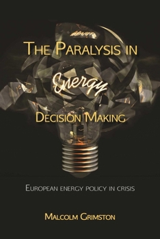 Paperback Paralysis in Energy Decision Making: Putting the Energy Back Into Energy? Book