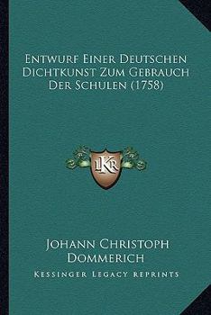 Paperback Entwurf Einer Deutschen Dichtkunst Zum Gebrauch Der Schulen (1758) [German] Book