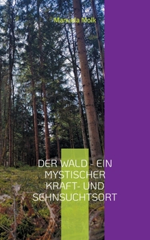Paperback Der Wald - ein mystischer Kraft- und Sehnsuchtsort [German] Book