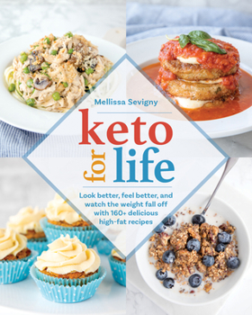 Paperback Keto for Life: Look Better, Feel Better, and Watch the Weight Fall Off with 160+ Delicious High -Fat Recipes Book