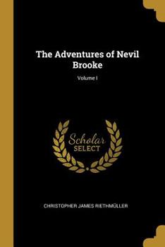 Paperback The Adventures of Nevil Brooke; Volume I Book