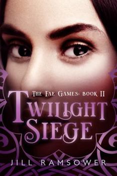 Twilight Siege - Book #2 of the Fae Games