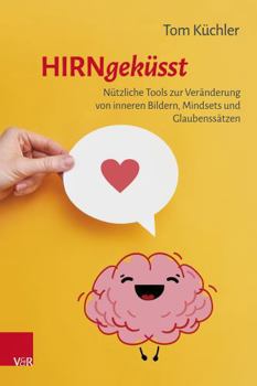 Paperback Hirngekusst: Nutzliche Tools Zur Veranderung Von Inneren Bildern, Mindsets Und Glaubenssatzen [German] Book